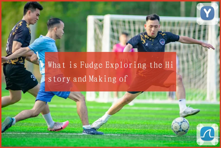 What is Fudge Exploring the History and Making of